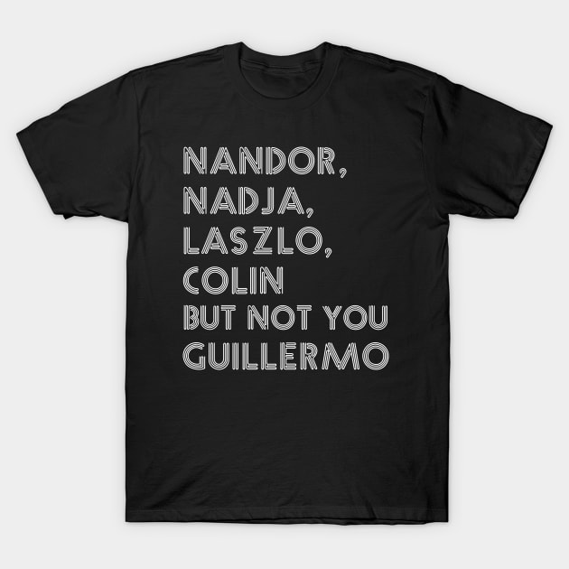 Not You Guillermo T-Shirt by Balonku